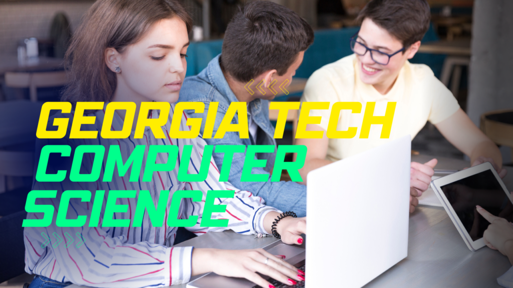 Georgia Tech Computer Science Program: Admission, Acceptance Rate