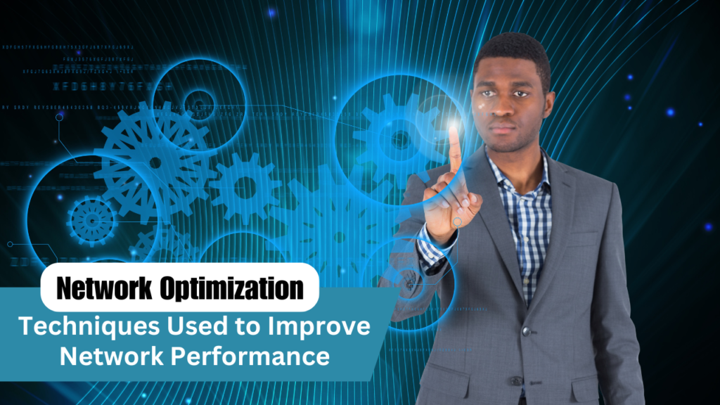 What is Network Optimization? Techniques Used to Improve Network Performance