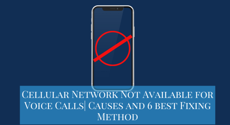 Cellular Network Not Available for Voice Calls| Causes and 6 best Fixing Method