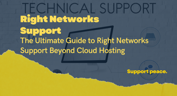 The Ultimate Guide to Right Networks Support Beyond Cloud Hosting