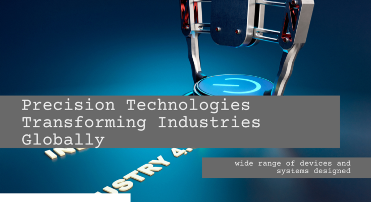 Precision Technologies in Action: Transforming Industries Globally