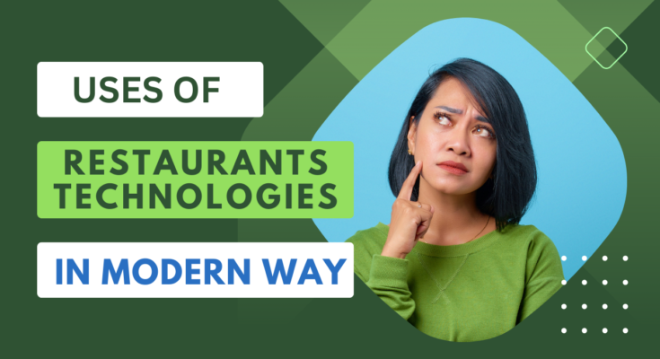 The Role of Restaurants Technologies in Modern Way