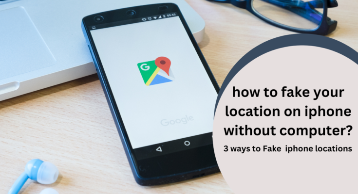 3 Ways to fake iphone location without computer