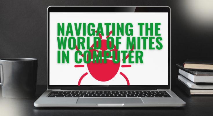 Navigating the World of Mites in Computer