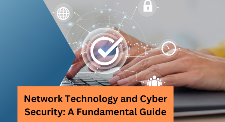A Fundamental Guide to Security technology: Network Technology and Cyber Security 