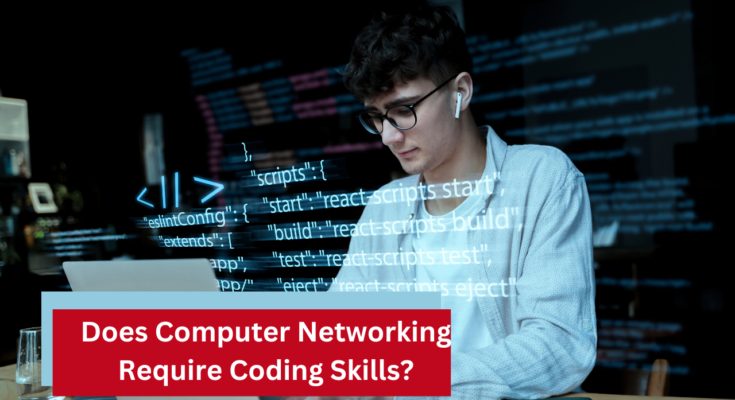 Does Computer Networking Require Coding Skills?