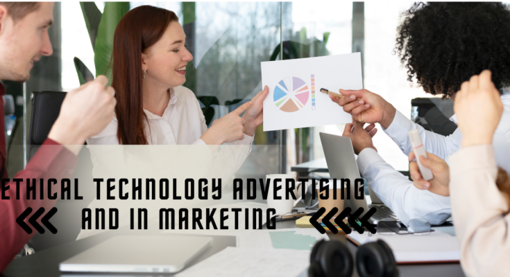 Ethical Technology Advertising and in Marketing 