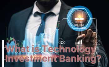 What is Technology Investment Banking?